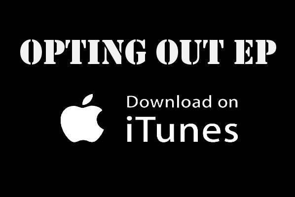 Opting Out EP - Now available on iTunes!